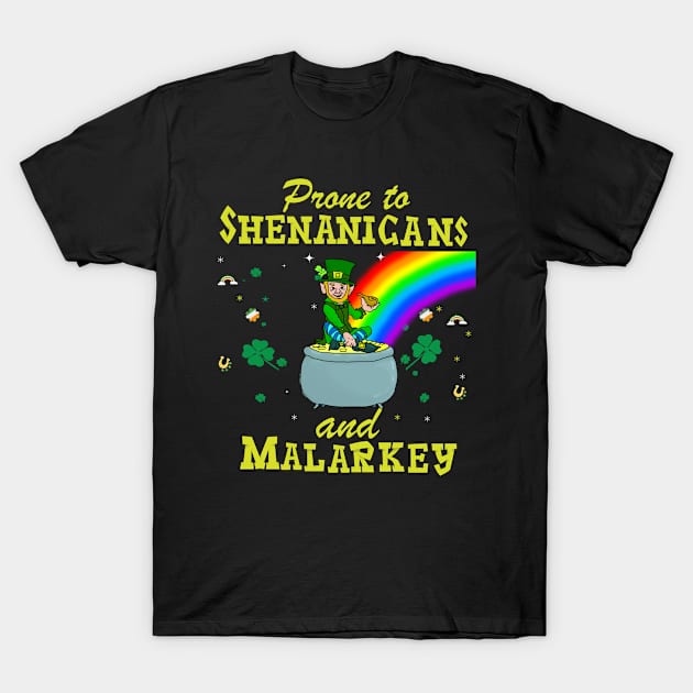 Prone To Shenanigans And Malarkey  Leprechaun Rainbow St Paddy's Day T-Shirt by familycuteycom